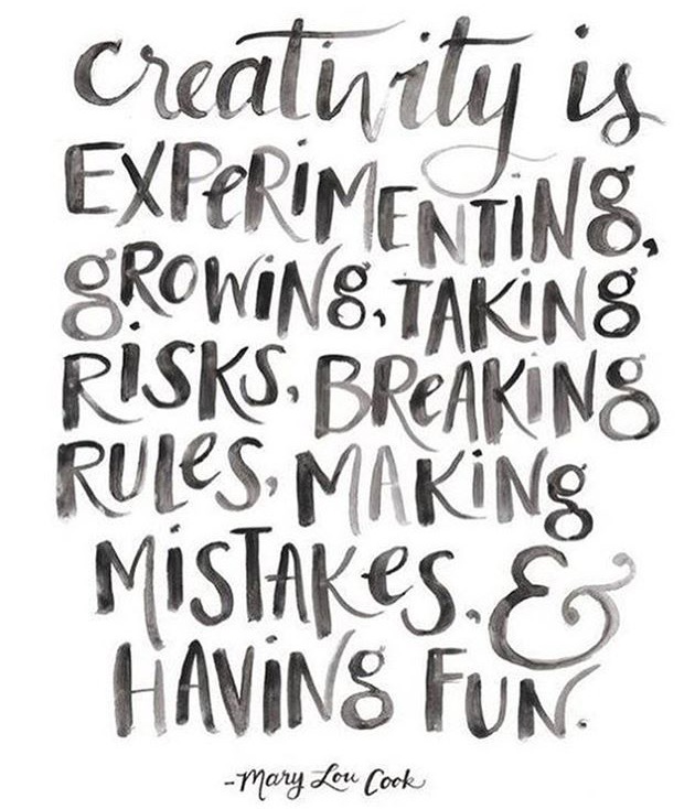 Creativity is experimenting, growing, taking risks, breaking rules, making mistakes and having fun